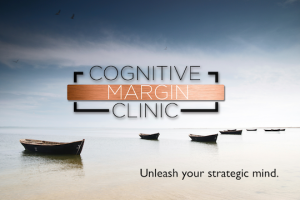 Unleash your strategic mind: Cognitive Margin Clinic